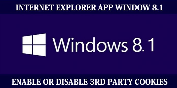 How to enable or disable 3rd party cookies in Internet Explorer app on window 8.1