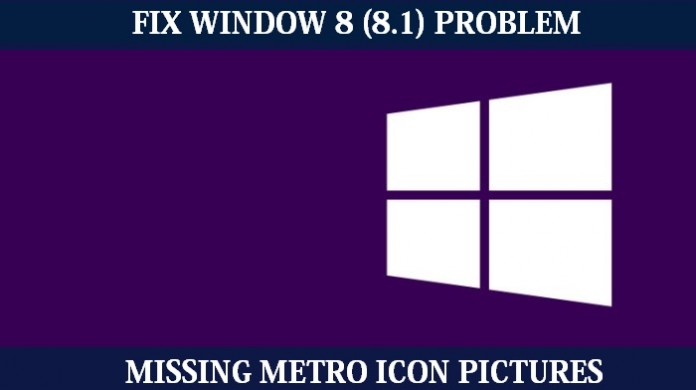 How to Fix Window 8 (8.1) Missing Metro Icon Pictures